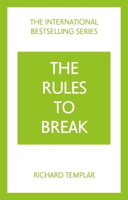 The Rules to Break: A personal code for living your life, your way (Richard Templar's Rules)(English, Paperback, Templar Richard)