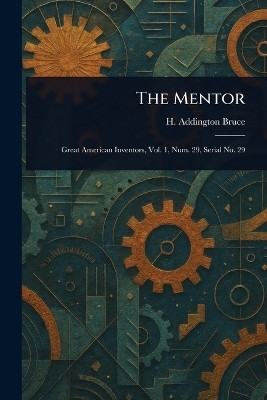 The Mentor(English, Paperback, Bruce H Addington (Henry Addington))