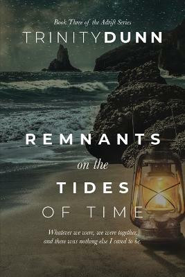 Remnants on the Tides of Time(English, Paperback, Dunn Trinity)