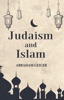 Judaism and Islam(Paperback, Abraham Geiger)