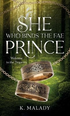 She Who Binds the Fae Prince(English, Paperback, Malady K)