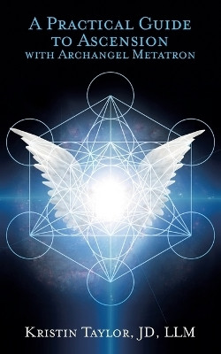 Practical Guide to Ascension with Archangel Metatron(English, Paperback, Taylor Kristin)