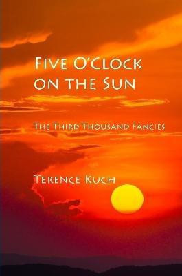 Five O'Clock on the Sun(English, Paperback, Kuch Terence)
