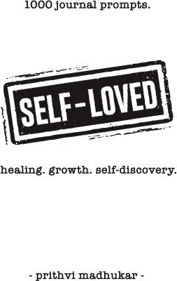 Self-Loved  - 1000 Journal Prompts for Healing. Growth. Self-Discovery.(English, Paperback, Madhukar Prithvi)