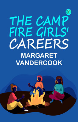 The Camp Fire Girls' Careers(Paperback, Margaret Vandercook)