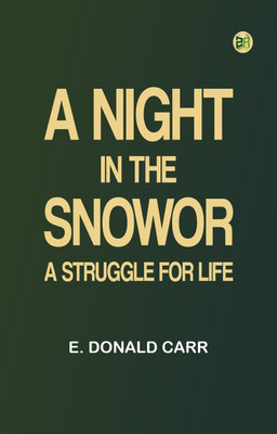A Night in the Snowor, A Struggle for Life(Paperback, E. Donald Carr)