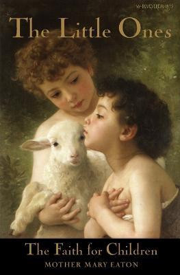 The Little Ones and The Faith for Children(English, Paperback, Eaton Mother Mary)