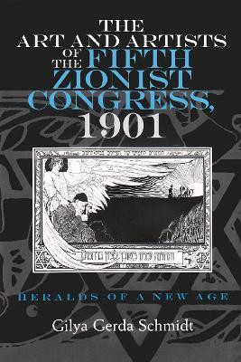 The Art and Artists of the Fifth Zionist Congress, 1901(English, Hardcover, Schmidt Gilya G)