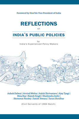 Reflections on India's Public Policies: By India's Experienced Policy Makers(Paperback, Ashok Dalwai, Arvind Mehta, Alok Shrivastava, Ajay Tyagi, Rina Ray, Rajesh Singh)