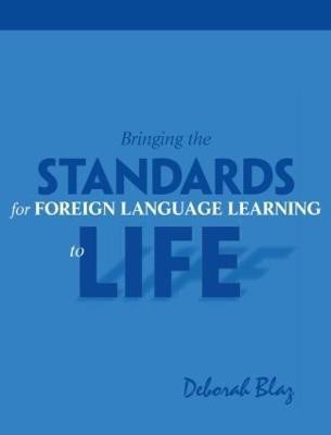 Bringing the Standards for Foreign Language Learning to Life(English, Paperback, Blaz Deborah)