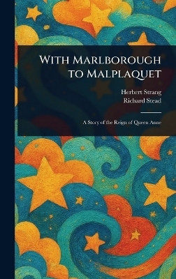With Marlborough to Malplaquet(English, Hardcover, Strang Herbert)