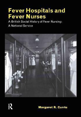 Fever Hospitals and Fever Nurses(English, Hardcover, Currie Margaret)