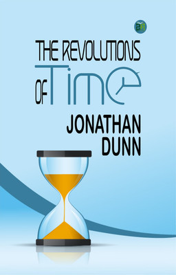 The Revolutions of Time(Paperback, Jonathan Dunn)