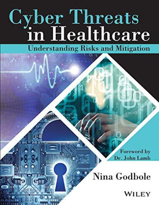 Cyber Threats in Healthcare : Understanding Risks and Mitigation(Paperback, Godbole)