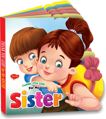 Thank You God For My Sister Die cut board book : Children's educational board books, Preschool learning books, Board books for toddlers(Paperback, SAWAN)
