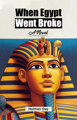 When Egypt Went Broke A Novel(English, Paperback, Day Holman)