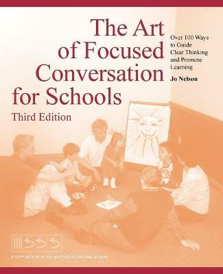 The Art of Focused Conversation for Schools, Third Edition(English, Paperback, Nelson Jo)