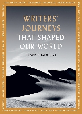 Writers' Journeys That Shaped Our World: Volume 1(English, Paperback, Elborough Travis)
