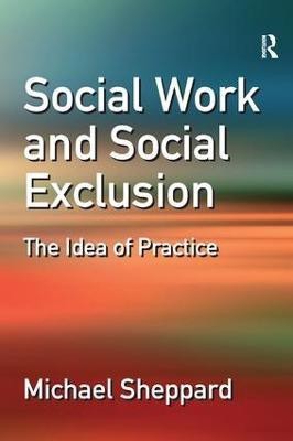 Social Work and Social Exclusion(English, Paperback, Sheppard Michael)