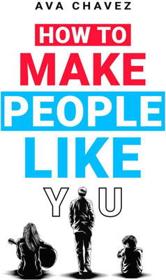 How To Make People Like You(English, Paperback, Ava Chavez)