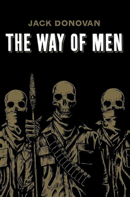 The Way of Men Paperback –
by Jack Donovan (Author)(Paperback, Jack Donovan ()