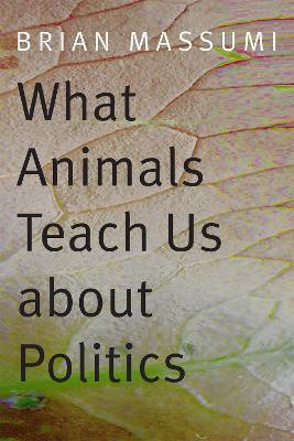 What Animals Teach Us about Politics(English, Paperback, Massumi Brian)