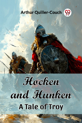 Hocken and HunkenA Tale of Troy (Edition2024)(English, Paperback, Quiller-Couch Arthur)