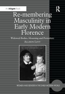 Re-membering Masculinity in Early Modern Florence(English, Paperback, Levy Allison)