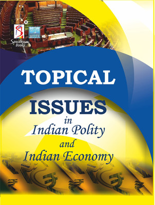 Topical Issues in Indian Polity | Indian Economy | UPSC | Civil Services Exam | State Administrative Exams(Paperback, Spectrum Books Editorial Team)