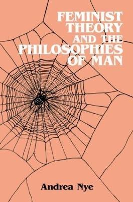 Feminist Theory and the Philosophies of Man(English, Paperback, Nye Andrea)