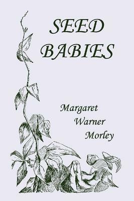 Seed-Babies, Illustrated Edition (Yesterday's Classics)(English, Paperback, Morley Margaret W.)