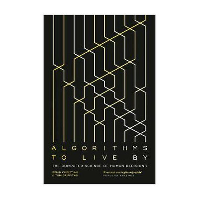 Algorithms to Live By  - The Computer Science of Human Decisions(English, Paperback, Christian Brian)