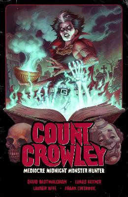 Count Crowley Volume 3: Mediocre Midnight Monster Hunter(English, Paperback, Dastmalchian David)