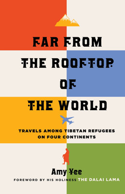 Far from the Rooftop of the World: Travels among Tibetan Refugees on Four Continents(English, Hardcover, Yee Amy)