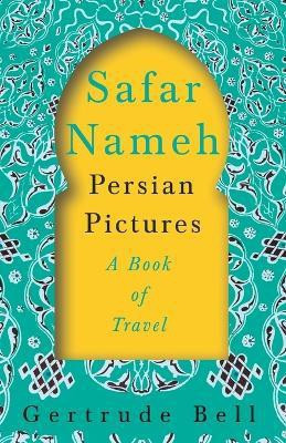Safar Nameh - Persian Pictures - A Book Of Travel(English, Paperback, Bell Gertrude)