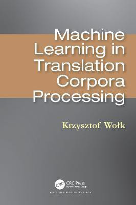 Machine Learning in Translation Corpora Processing(English, Paperback, Wolk Krzysztof)