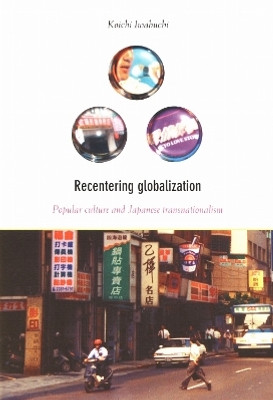 Recentering Globalization(English, Paperback, Iwabuchi Koichi)