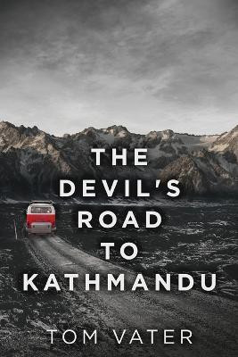 The Devil's Road To Kathmandu(English, Paperback, Vater Tom)