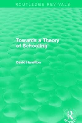 Towards a Theory of Schooling (Routledge Revivals)(English, Paperback, Hamilton David)