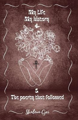 My Life, My History & the Poetry That Followed(English, Paperback, Ojei Shalena)