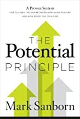 Potential Principle  - A Proven System for Closing the Gap Between How good You Are and How Goodd You Could Be(English, Hardcover, Sanborn Mark)