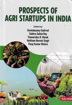 PROSPECTS OF AGRI STARTUPS IN INDIA(Paperback, G. KADIRVEL, S.S. ROY, T.B. MARAK, H.N. SINGH, V.K. MISHRA)