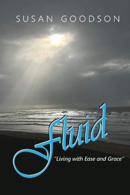 Fluid; Living with Ease and Grace(English, Paperback, Goodson Susan)