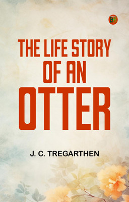 The Life Story of an Otter(Paperback, J. C. Tregarthen)