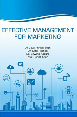 Effective Management for Marketing(Paperback, Dr. Jaya Ashish Sethi ,Dr. Ekta Rastogi, Dr. Shweta Kapure ,Ms. Harjot Kaur)