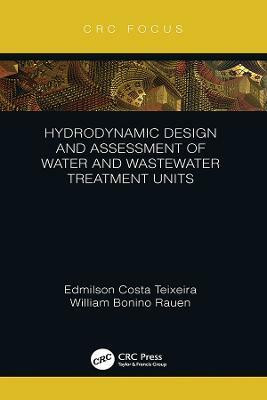 Hydrodynamic Design and Assessment of Water and Wastewater Treatment Units(English, Hardcover, Teixeira Edmilson Costa)