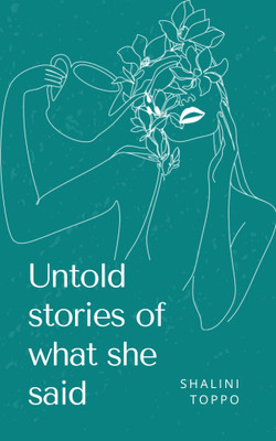 Untold stories of what she said(Paperback, Shalini Toppo)