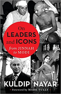 On Leaders and Icons : From Jinnah to Modi(Paperback, Kuldip Nayar)