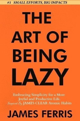 The Art of Being Lazy(English, Paperback, Ferris James)
