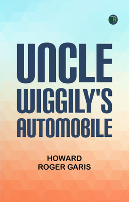 Uncle Wiggily's Automobile(Paperback, Howard Roger Garis)